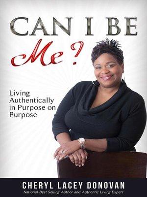 cover image of Can I Be Me? Living Authentically in Purpose on Purpose